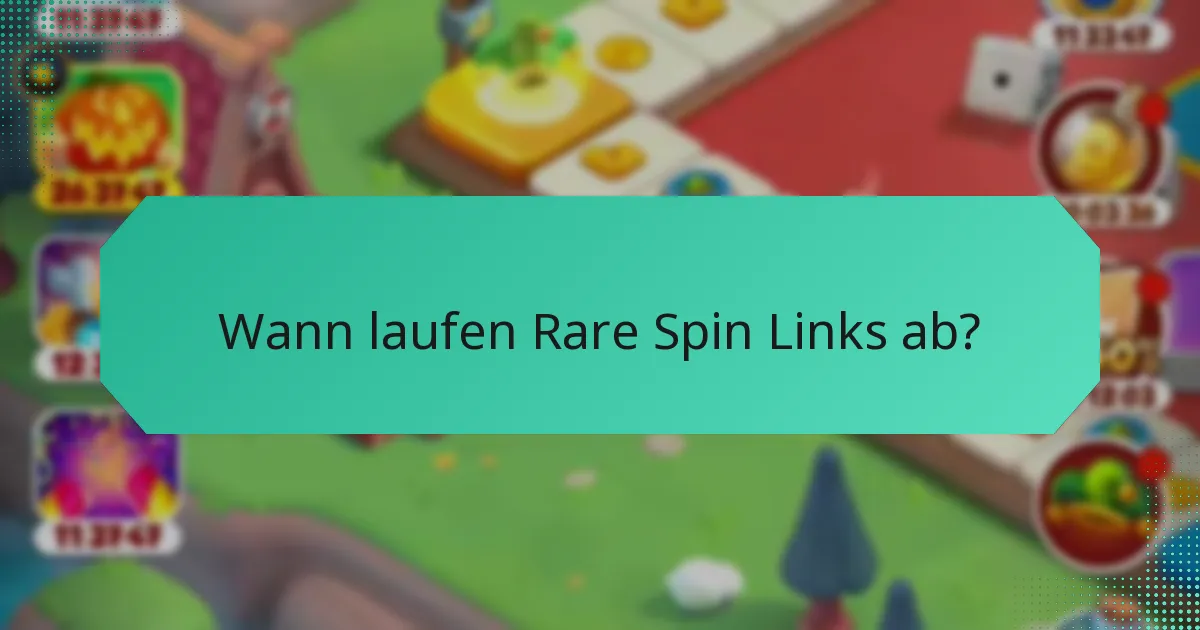 Wann laufen Rare Spin Links ab?