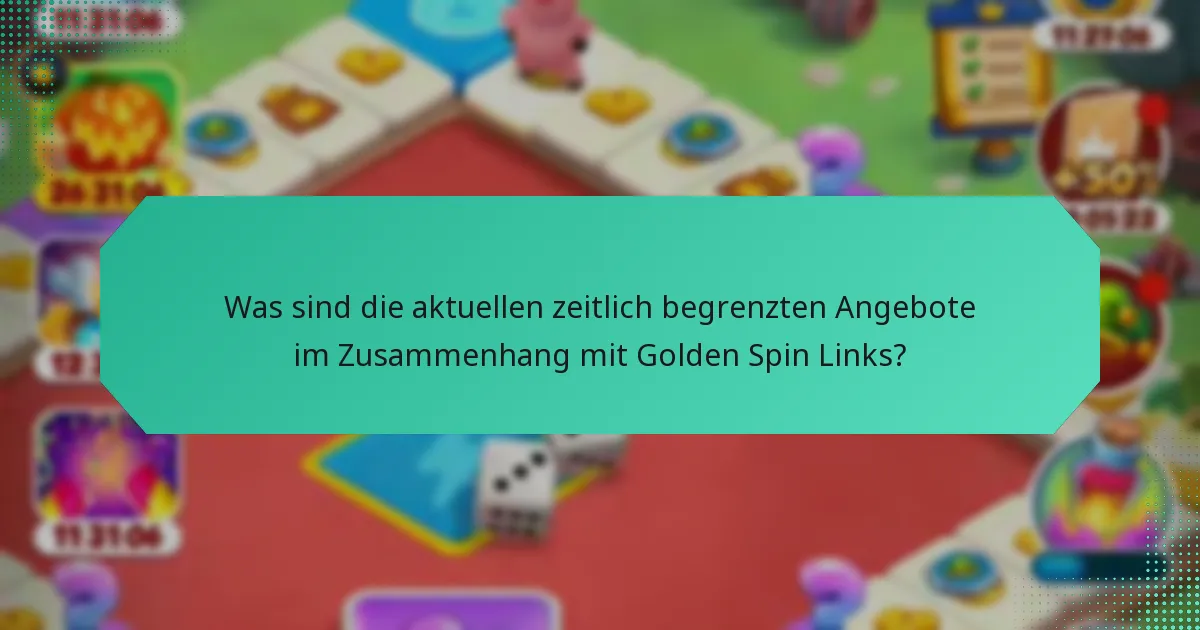 Was sind die aktuellen zeitlich begrenzten Angebote im Zusammenhang mit Golden Spin Links?