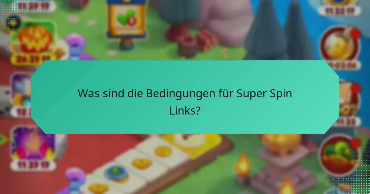 Was sind die Bedingungen für Super Spin Links?