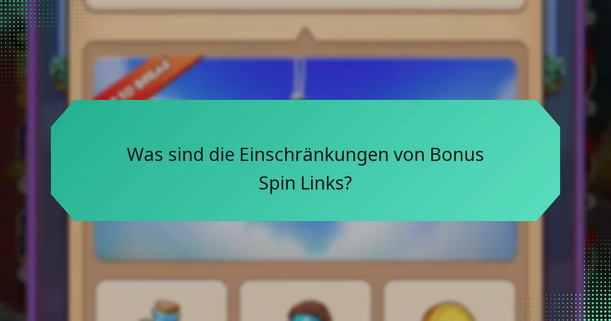Was sind die Einschränkungen von Bonus Spin Links?
