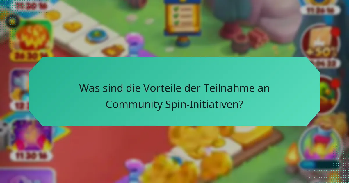 Was sind die Vorteile der Teilnahme an Community Spin-Initiativen?