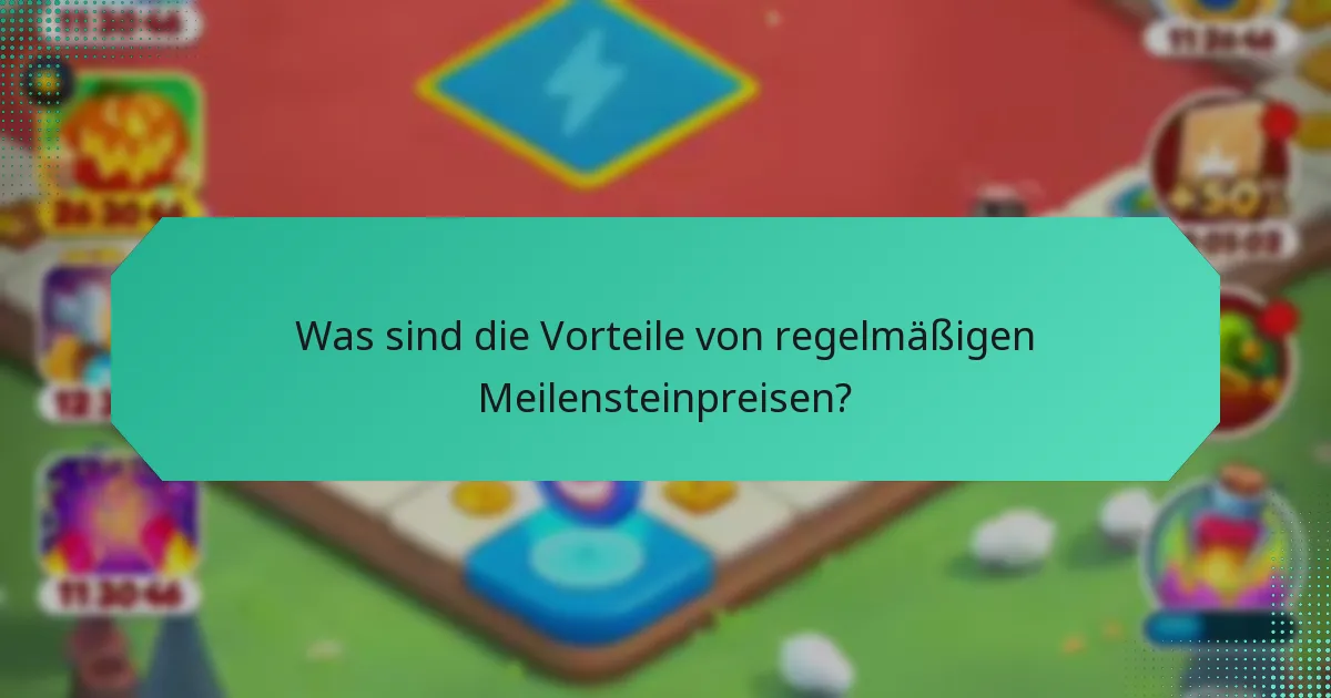 Was sind die Vorteile von regelmäßigen Meilensteinpreisen?