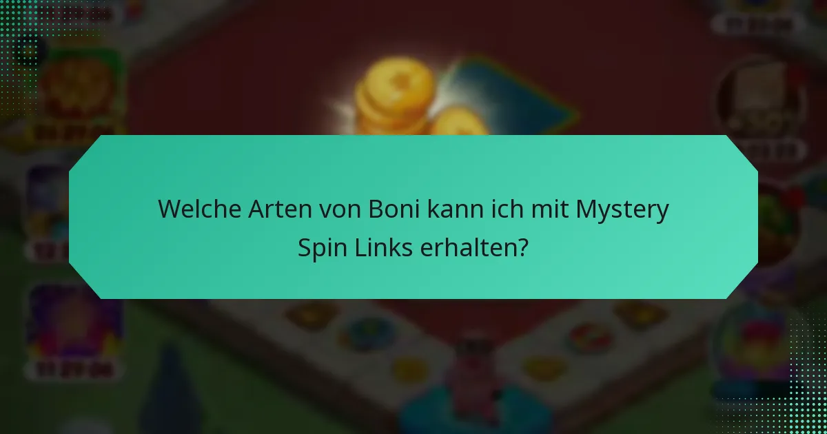 Welche Arten von Boni kann ich mit Mystery Spin Links erhalten?