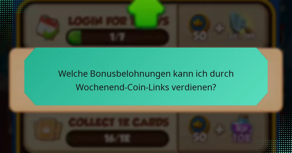 Welche Bonusbelohnungen kann ich durch Wochenend-Coin-Links verdienen?