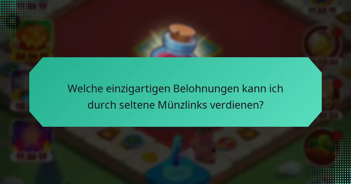 Welche einzigartigen Belohnungen kann ich durch seltene Münzlinks verdienen?