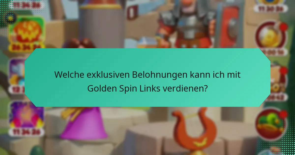 Welche exklusiven Belohnungen kann ich mit Golden Spin Links verdienen?