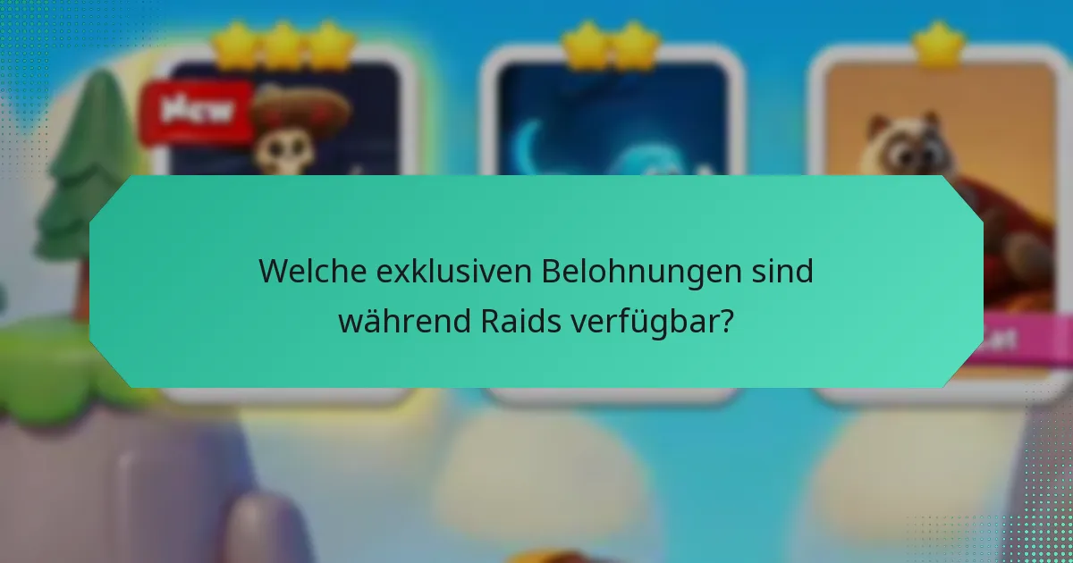 Welche exklusiven Belohnungen sind während Raids verfügbar?
