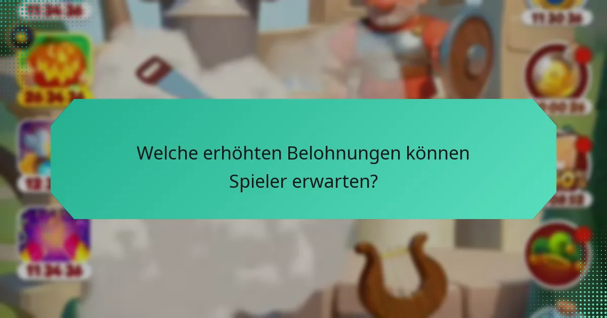 Welche erhöhten Belohnungen können Spieler erwarten?