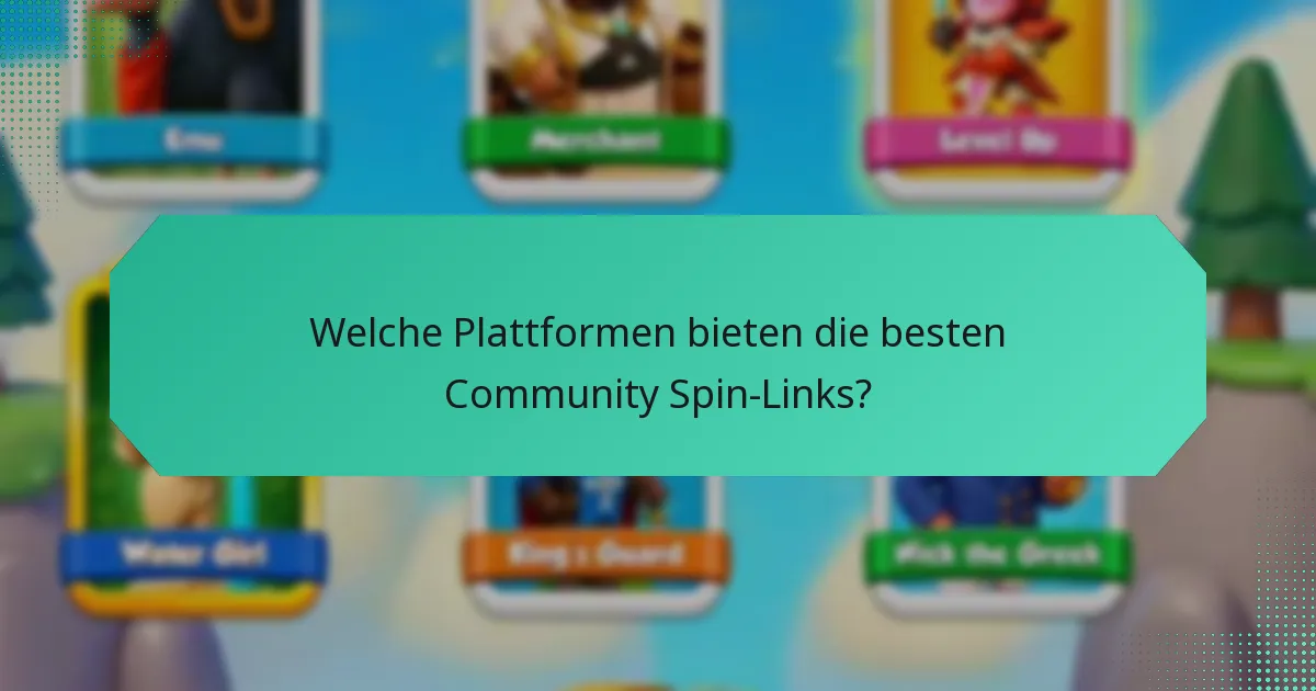Welche Plattformen bieten die besten Community Spin-Links?