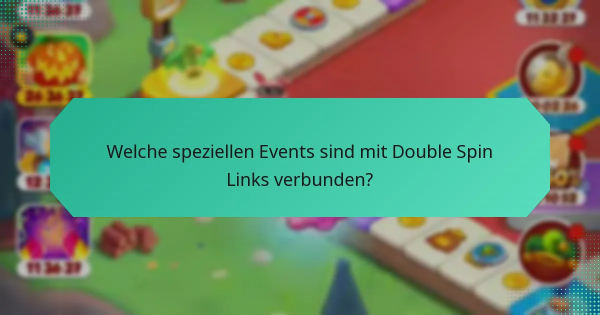 Welche speziellen Events sind mit Double Spin Links verbunden?