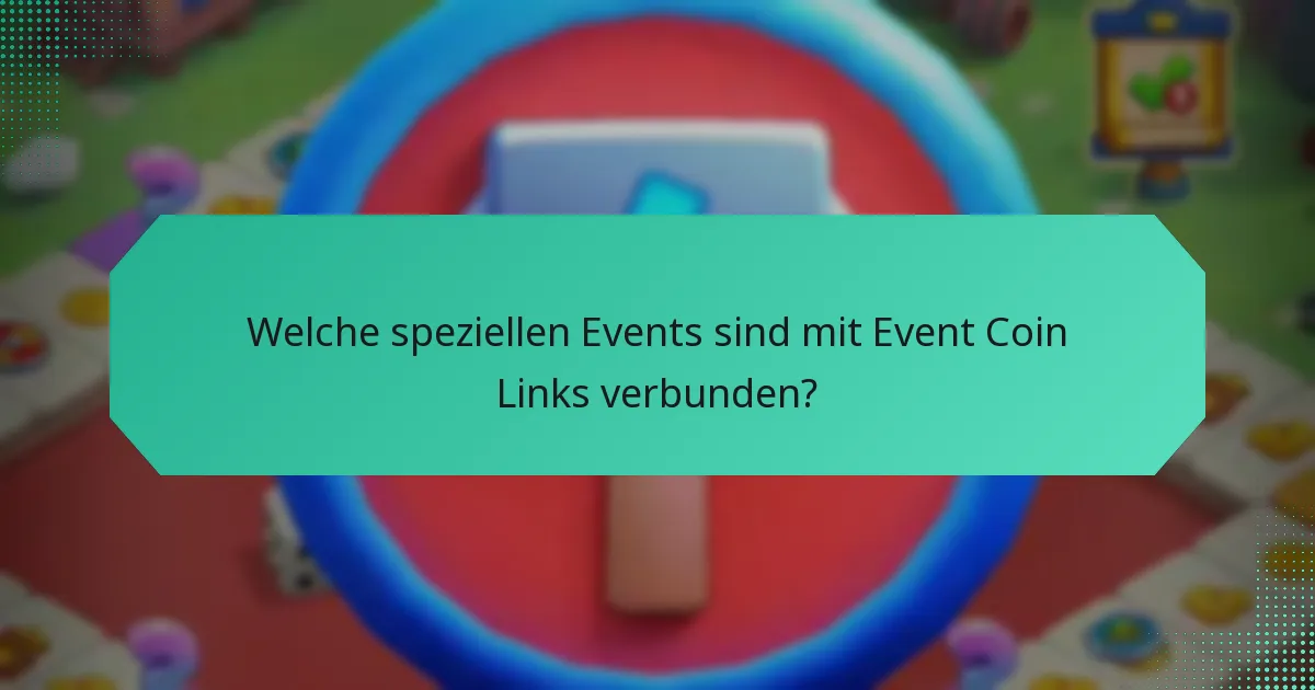 Welche speziellen Events sind mit Event Coin Links verbunden?