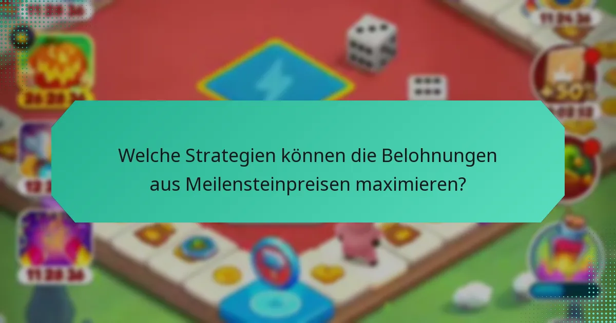 Welche Strategien können die Belohnungen aus Meilensteinpreisen maximieren?