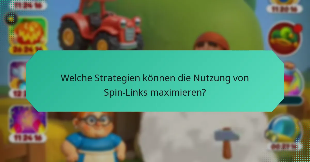 Welche Strategien können die Nutzung von Spin-Links maximieren?