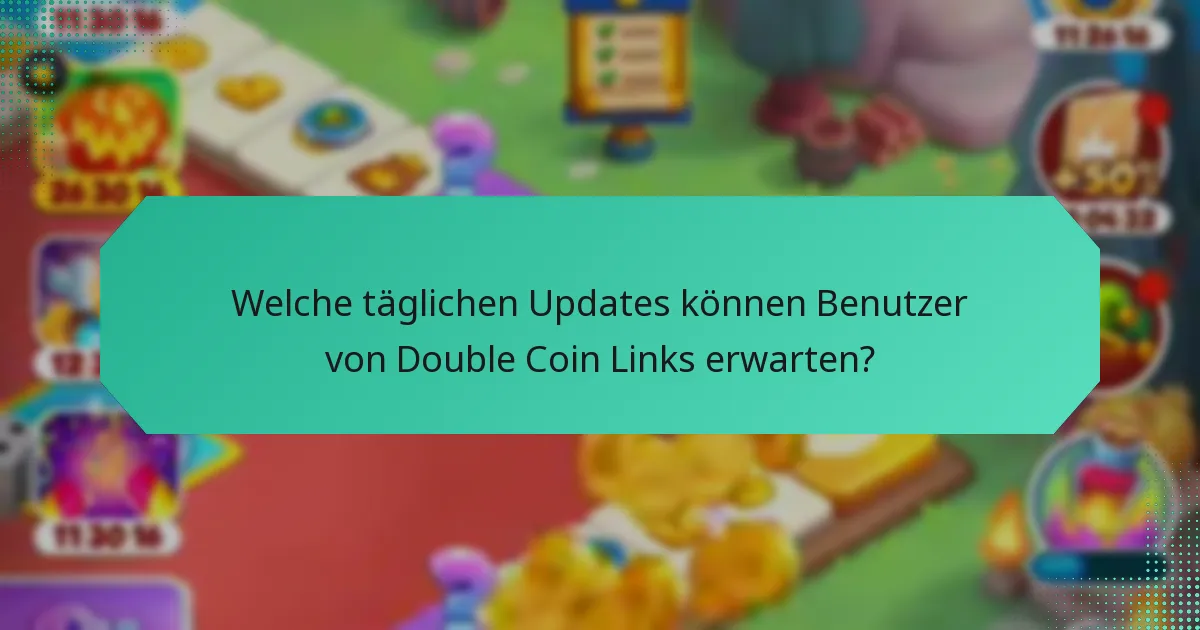 Welche täglichen Updates können Benutzer von Double Coin Links erwarten?