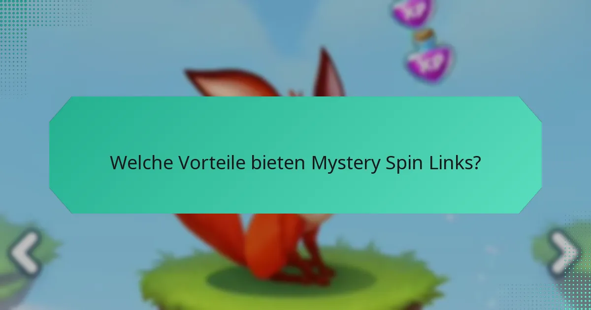 Welche Vorteile bieten Mystery Spin Links?