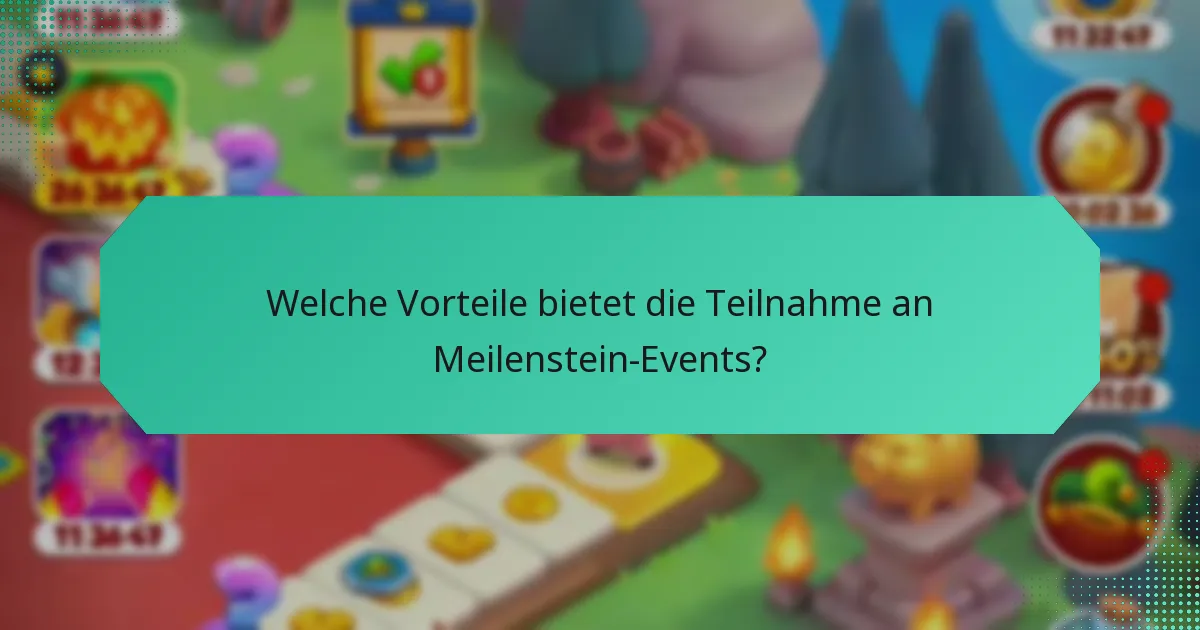 Welche Vorteile bietet die Teilnahme an Meilenstein-Events?