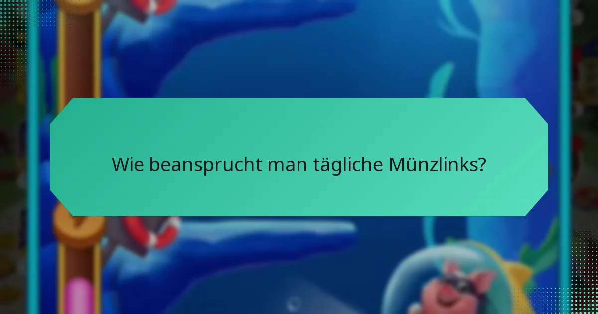 Wie beansprucht man tägliche Münzlinks?