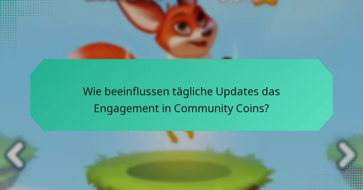 Wie beeinflussen tägliche Updates das Engagement in Community Coins?