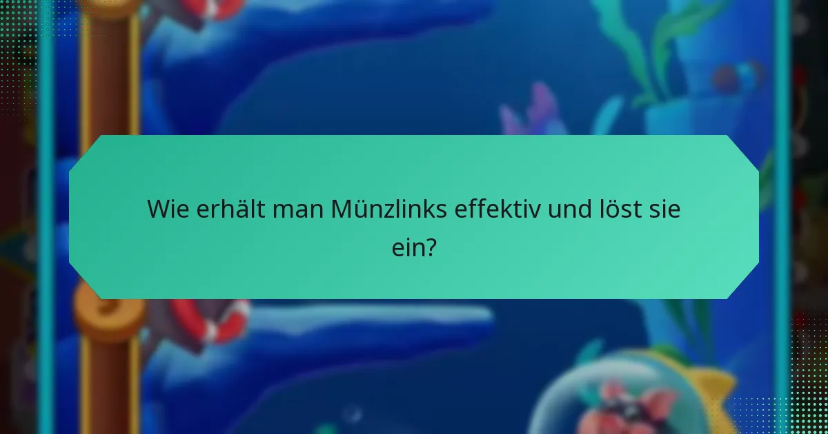 Wie erhält man Münzlinks effektiv und löst sie ein?