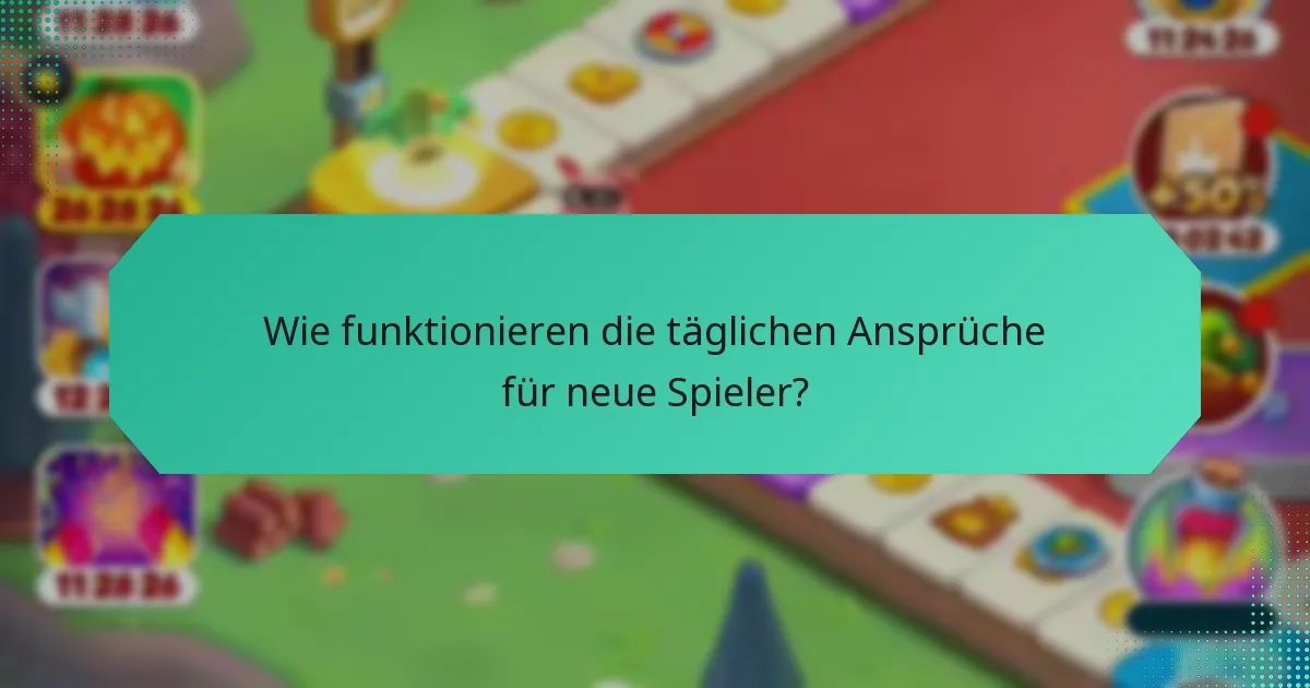 Wie funktionieren die täglichen Ansprüche für neue Spieler?