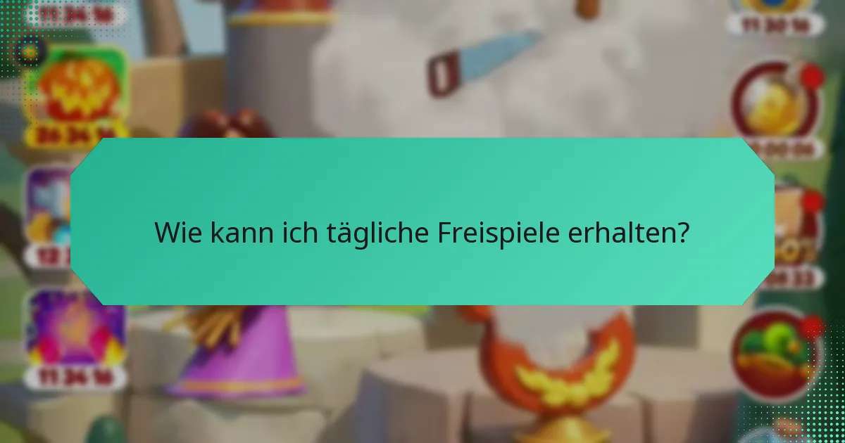 Wie kann ich tägliche Freispiele erhalten?