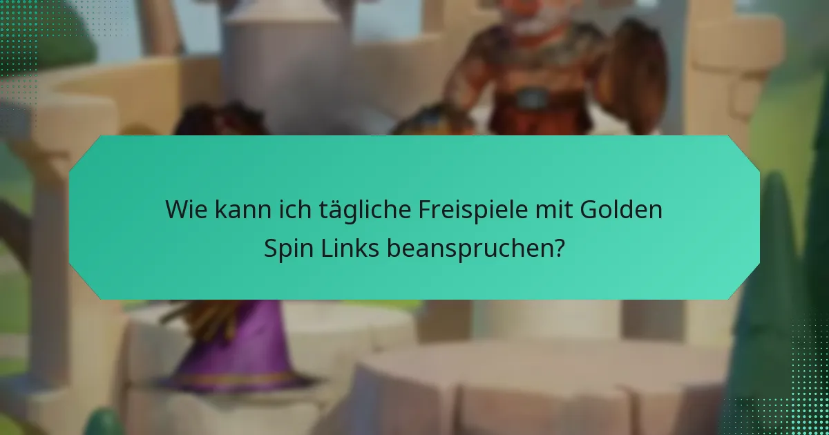 Wie kann ich tägliche Freispiele mit Golden Spin Links beanspruchen?