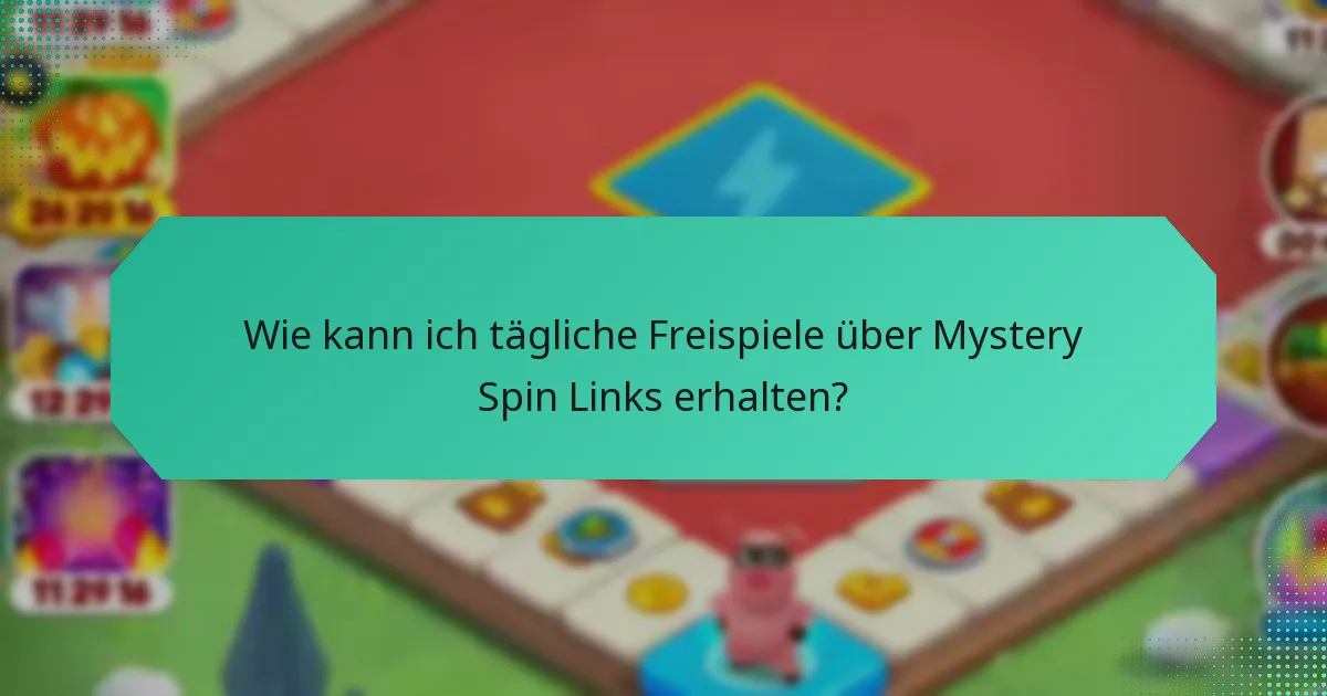 Wie kann ich tägliche Freispiele über Mystery Spin Links erhalten?