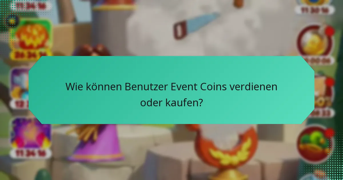 Wie können Benutzer Event Coins verdienen oder kaufen?