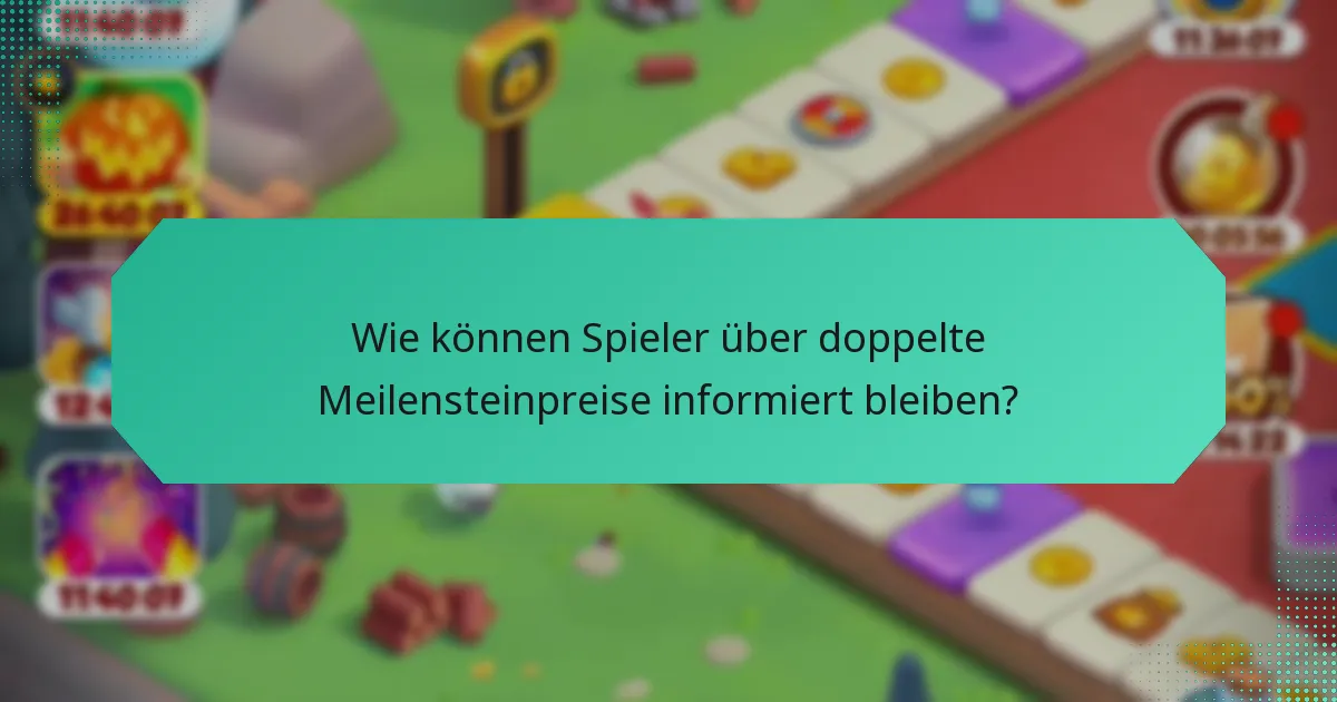 Wie können Spieler über doppelte Meilensteinpreise informiert bleiben?