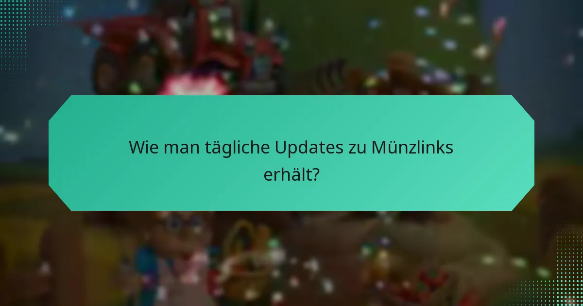 Wie man tägliche Updates zu Münzlinks erhält?