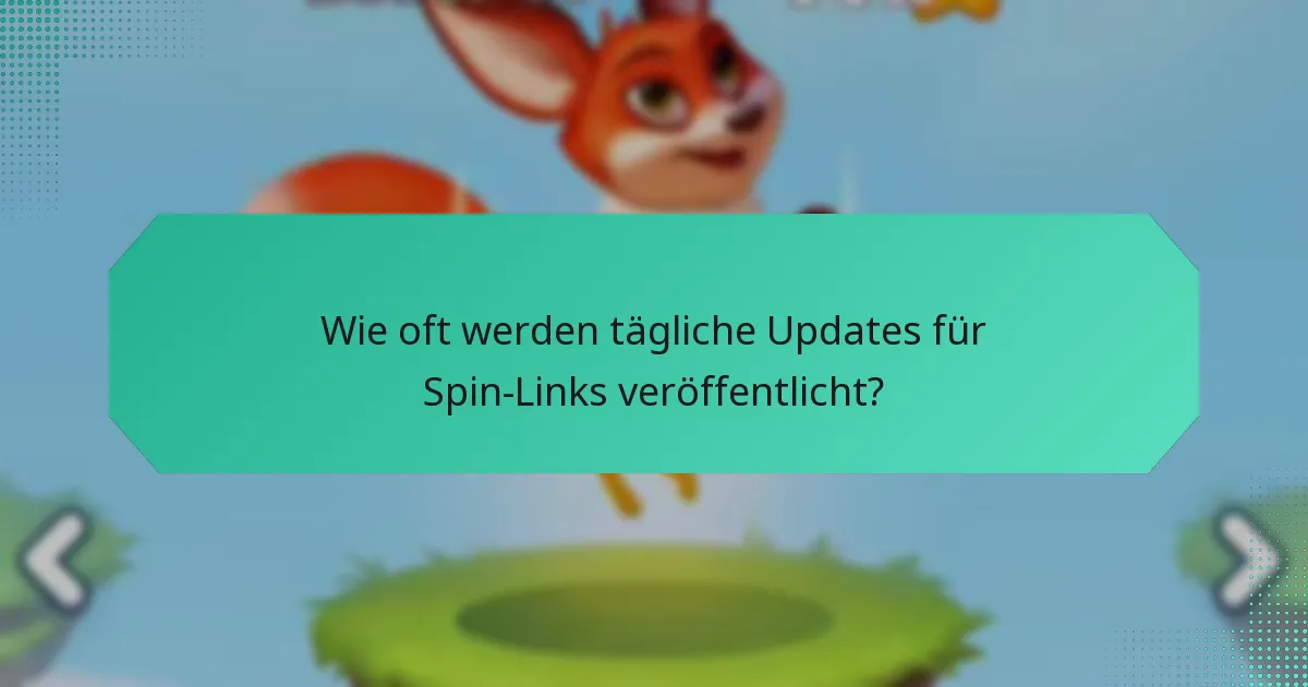Wie oft werden tägliche Updates für Spin-Links veröffentlicht?