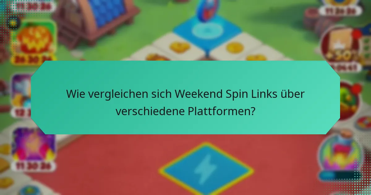 Wie vergleichen sich Weekend Spin Links über verschiedene Plattformen?